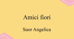Amici fiori 푸치니 오페라 Suor Angelica 소프라노 아리아 발음 가사와 해석