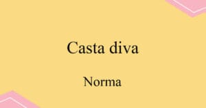 Casta Diva 벨리니 오페라 Norma 발음 가사와 해석