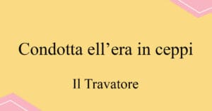 Condotta ell'era in ceppi 베르디 Il Trovatore 발음 가사와 해석