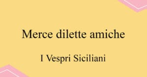 Merce dilette amiche 베르디 오페라 I vespri Siciliani