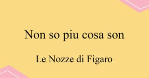 Non so piu cosa son 모차르트 오페라 Le Nozze di Figaro 발음 가사와 해석