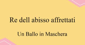 Re dell abisso affrettati 베르디 오페라 Un Ballo in Maschera 발음 가사와 해석