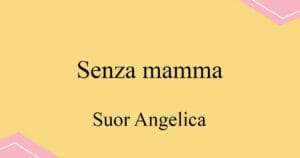 Senza mamma 푸치니 오페라 Suor Angelica 발음 가사와 해석