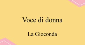 Voce di donna 폰키엘리 오페라 La Gioconda 발음 가사와 해석